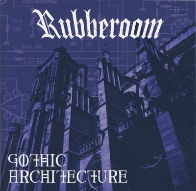 Rubberoom – Gothic Architecture (CD Reissue) (1995-2021) (FLAC + 320 kbps)
