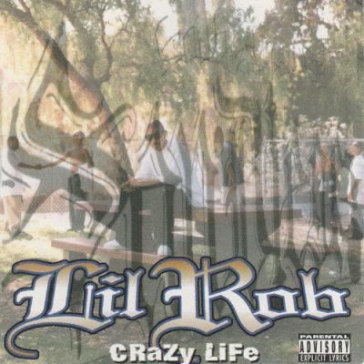 Lil Rob – Crazy Life (Reissue CD) (1996-1997) (FLAC + 320 kbps)