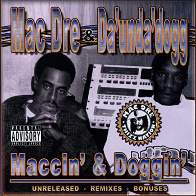 Mac Dre & Da’ Unda’ Dogg – Maccin’ & Doggin’ (CD) (2009) (FLAC + 320 kbps)