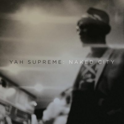 Yah Supreme – Naked City (WEB) (2014) (320 kbps)