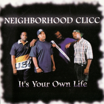 Neighborhood Clicc – It’s Your Own Life (CD) (1997) (FLAC + 320 kbps)