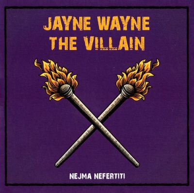 Nejma Nefertiti – Jayne Wayne The Villain (CD) (2021) (FLAC + 320 kbps)