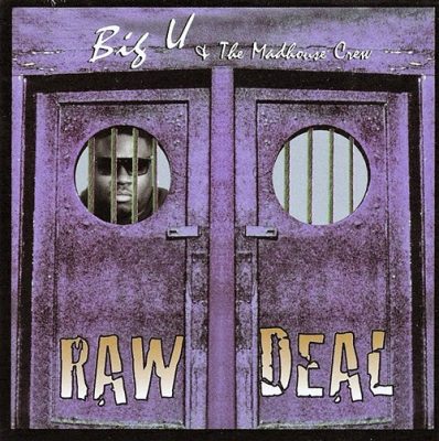 Big U & The Madhouse Crew – Raw Deal (CD) (1996) (FLAC + 320 kbps)