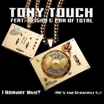 Tony Touch – I Wonder Why (He’s The Greatest DJ) (EU CDS) (2000) (FLAC + 320 kbps)