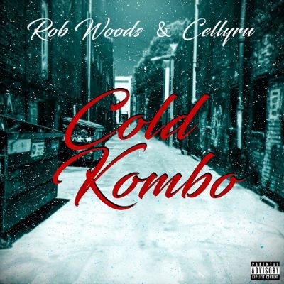 Rob Woods & Celly Ru – Cold Kombo EP (WEB) (2016) (FLAC + 320 kbps)
