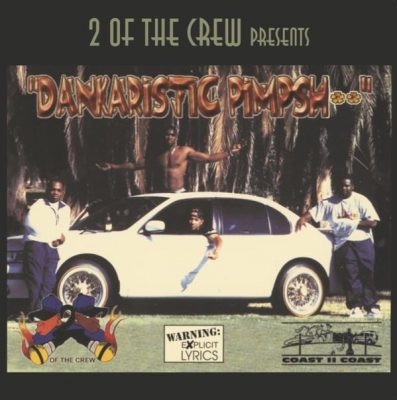 2 Of The Crew – Dankaristicpimpshit (Remastered CD) (1997-2020) (FLAC + 320 kbps)