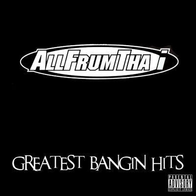 AllFrumTha I – Greatest Bangin Hits (WEB) (2013) (FLAC + 320 kbps)