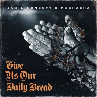 Jamil Honesty & Machacha – Give Us Our Daily Bread (WEB) (2023) (320 kbps)