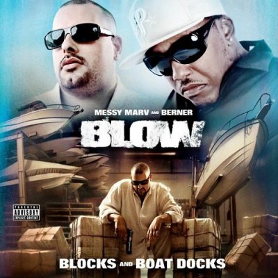 Messy Marv & Berner – Blow: Blocks And Boat Docks (WEB) (2010) (FLAC + 320 kbps)