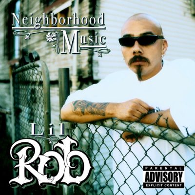 Lil’ Rob – Neighborhood Music (WEB) (2004) (FLAC + 320 kbps)