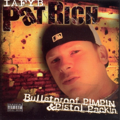 Pat Rich – Bulletproof Pimpin & Pistol Packin (CD) (2003) (FLAC + 320 kbps)