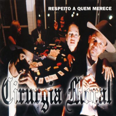 Cirurgia Moral – Respeito A Quem Merece (CD) (1998) (FLAC + 320 kbps)