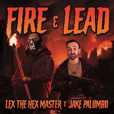 Lex The Hex Master & Jake Palumbo – Fire And Lead (WEB) (2024) (320 kbps)