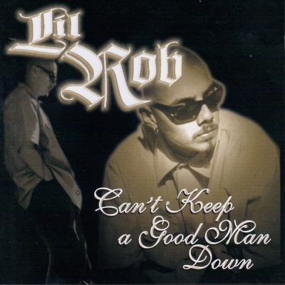 Lil Rob – Can’t Keep A Good Man Down (WEB) (2001) (FLAC + 320 kbps)