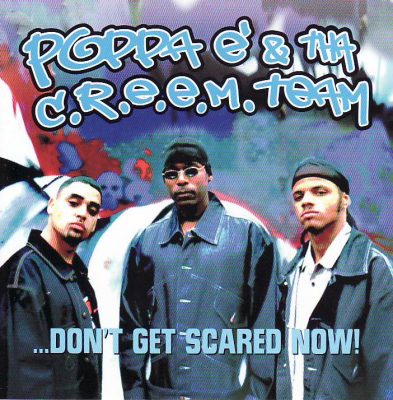 Poppa E’ & Tha C.R.E.E.M. Team – …Don’t Get Scared Now! (CD) (2001) (FLAC + 320 kbps)