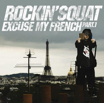 Rockin’ Squat – Excuse My French Part 1 (CD) (2013) (FLAC + 320 kbps)