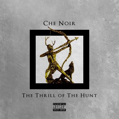 Che Noir – The Thrill Of The Hunt EP (WEB) (2018) (FLAC + 320 kbps)