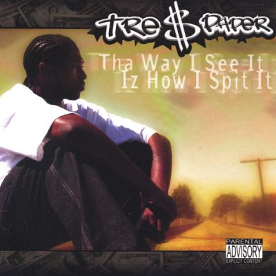 Tre $ Paper – Tha Way I See It Iz How I Spit It (CD) (2003) (FLAC + 320 kbps)