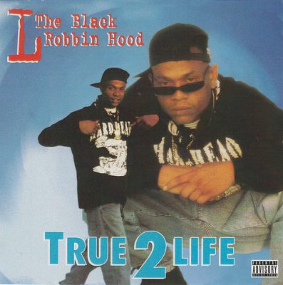 L The Black Robbin Hood – True 2 Life (Reissue CD) (1996-2021) (FLAC + 320 kbps)