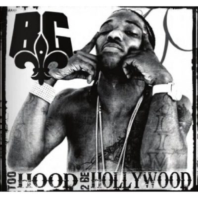 B.G. – Too Hood 2 Be Hollywood (CD) (2009) (FLAC + 320 kbps)