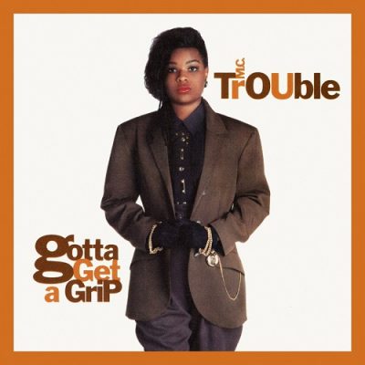 MC Trouble – Gotta Get A Grip (Expanded Edition) (WEB) (1990-2023) (320 kbps)