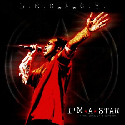 L.E.G.A.C.Y. – I’m A Star / Cold As A Butcher (WEB Single) (2005) (320 kbps)