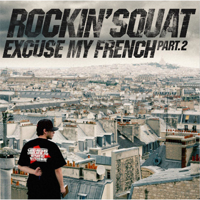 Rockin’ Squat – Excuse My French Part 2 (CD) (2013) (FLAC + 320 kbps)