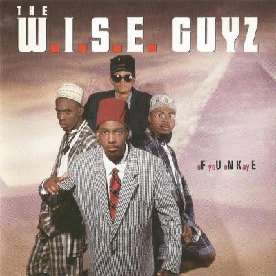 The W.I.S.E. Guyz – eF yoU eN Kay E (CD) (1989) (320 kbps)