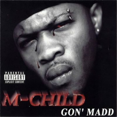M-Child – Gon’ Madd (CD) (2000) (FLAC + 320 kbps)