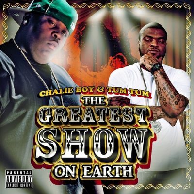 Chalie Boy & Tum Tum – The Greatest Show On Earth (CD) (2010) (FLAC + 320 kbps)