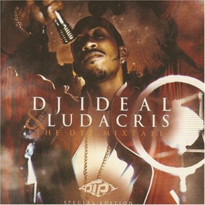 DJ Ideal & Ludacris – The DTP Mixtape (CD) (2006) (FLAC + 320 kbps)