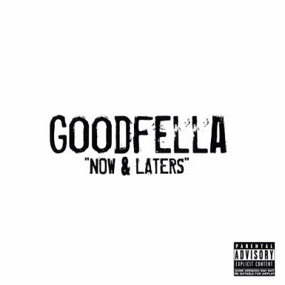 Goodfella – Now & Laters (Promo CDS) (2004) (FLAC + 320 kbps)