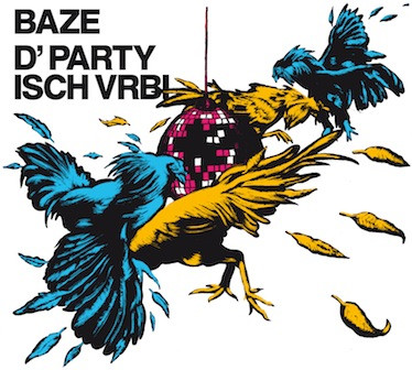 Baze – D’Party Isch Vrbi (CD) (2010) (FLAC + 320 kbps)