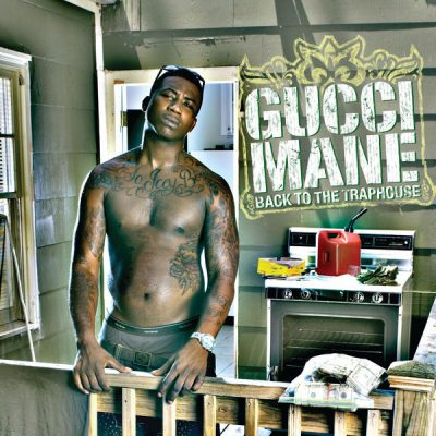 Gucci Mane – Back To The Traphouse (CD) (2007) (FLAC + 320 kbps)