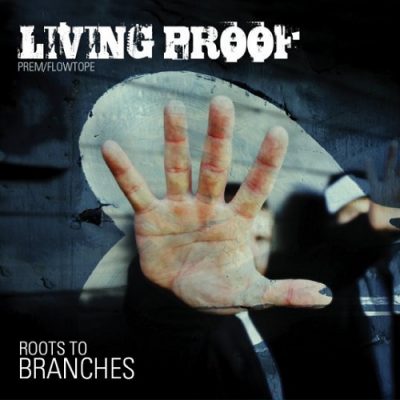 Living Proof – Roots To Branches (WEB) (2007) (320 kbps)