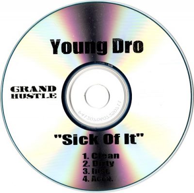 Young Dro – Sick Of It (Promo CDS) (2007) (FLAC + 320 kbps)