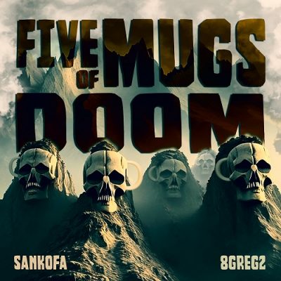 Sankofa & 8greg2 – 5 Mugs Of Doom (WEB) (2024) (320 kbps)