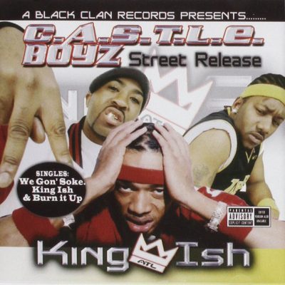 C.A.S.T.L.E. Boyz – King Ish (CD) (2004) (FLAC + 320 kbps)