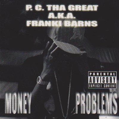 P.C. Tha Great a.k.a. Franki Barns – Money Problems (CD) (2009) (FLAC + 320 kbps)