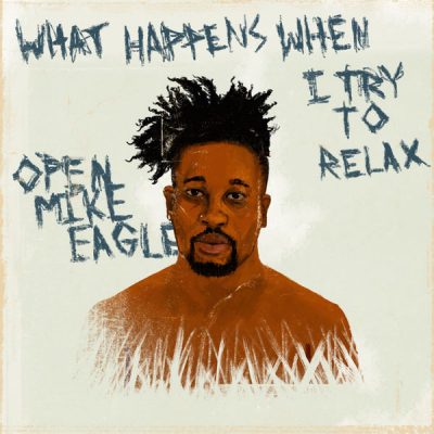 Open Mike Eagle – What Happens When I Try To Relax EP (CD) (2018) (FLAC + 320 kbps)