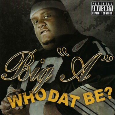 Big A – Who Dat Be? (CD) (2005) (FLAC + 320 kbps)