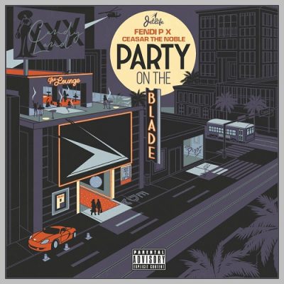 Fendi P & Ceasar The Noble – Party On The Blade EP (WEB) (2024) (320 kbps)