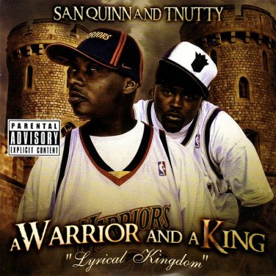 San Quinn & T-Nutty – A Warrior And A King: Lyrical Kingdom (WEB) (2007) (FLAC + 320 kbps)