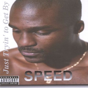 Speed – Just Tryin’ To Get By (CD) (2005) (FLAC + 320 kbps)