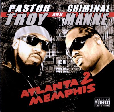 Pastor Troy & Criminal Manne – Atlanta 2 Memphis (2xCD) (2006) (FLAC + 320 kbps)