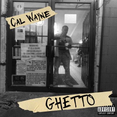 Cal Wayne – Ghetto (CD) (2018) (FLAC + 320 kbps)