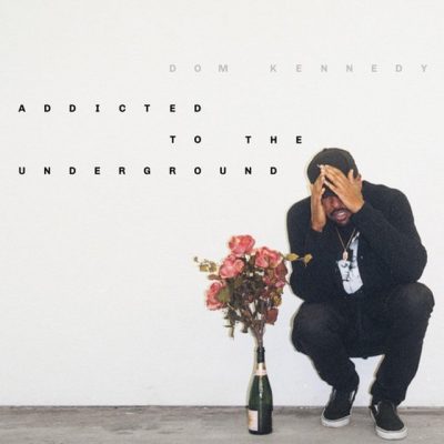 Dom Kennedy & JohnG – Addicted To The Underground EP (WEB) (2018) (320 kbps)