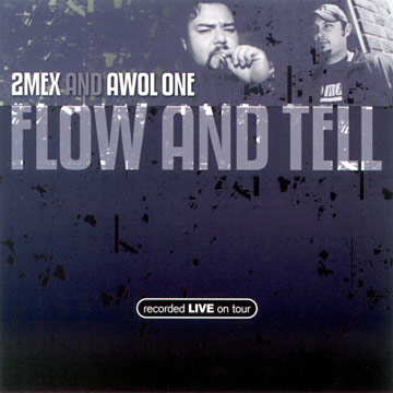 2MEX & Awol One – Flow And Tell (Recorded Live On Tour) (CD) (2001) (FLAC + 320 kbps)