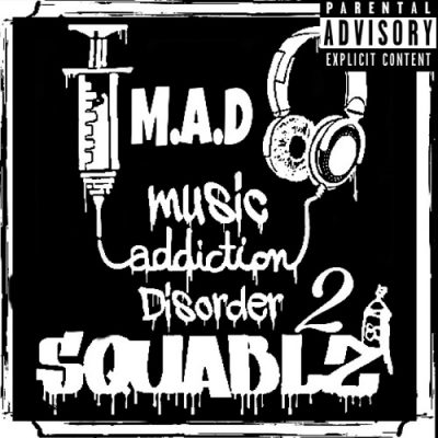 Mad Squablz – M.A.D: Music Addiction Disorder 2 EP (WEB) (2017) (320 kbps)