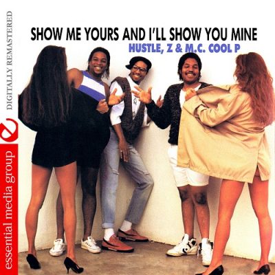 Hustle, Z & M.C. Cool P – Show Me Yours And I’ll Show You Mine (WEB) (1989) (320 kbps)